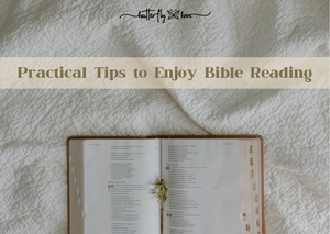 How to enjoy your Bible Reading? Practical tips you need to know for your personal devotions.