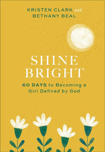 Shine Bright: 60 Days to Becoming a Girl Defined by God (10 for $10 sale)