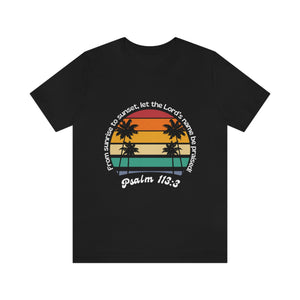 Psalm 113:3 | Let the Lord's name be praised! | Unisex Jersey Short Sleeve Tee